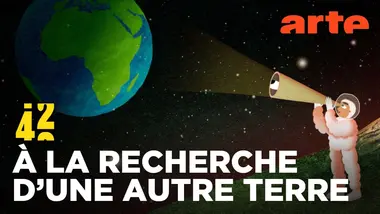 Y a-t-il une autre Terre dans l’univers ? | 42 - La réponse à presque tout | ARTE