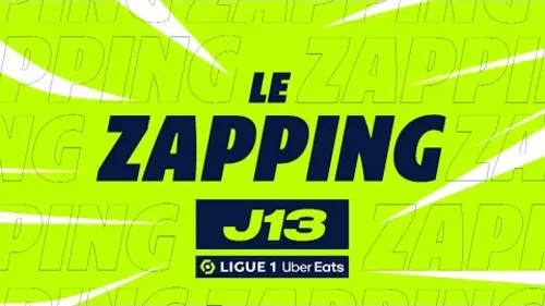 replay de Zapping de la 13ème journée - Ligue 1 Uber Eats / 2023-2024