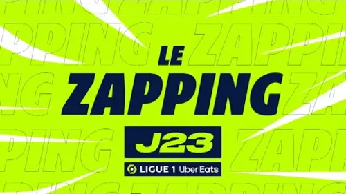 replay de Zapping de la 23ème journée - Ligue 1 Uber Eats / 2023/2024