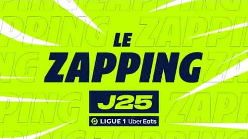 replay de Zapping de la 25ème journée - Ligue 1 Uber Eats / 2023-2024