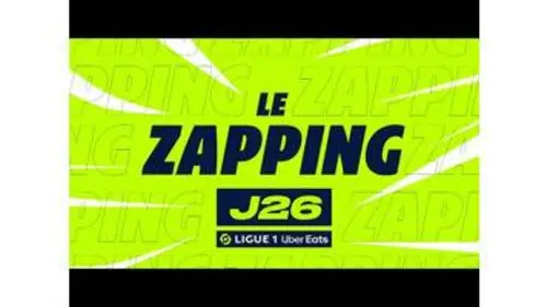 replay de Zapping de la 26ème journée - Ligue 1 Uber Eats / 2022-2023