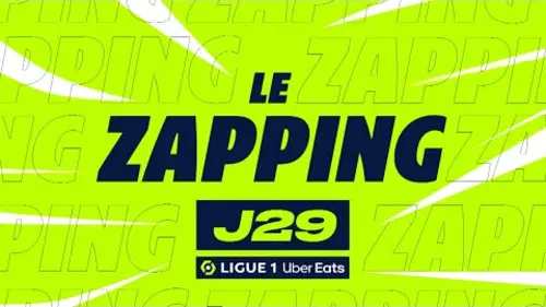 replay de Zapping de la 29ème journée - Ligue 1 Uber Eats / 2023-2024