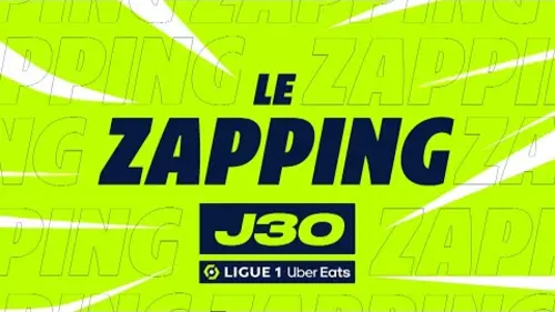replay de Zapping de la 30ème journée - Ligue 1 Uber Eats / 2023-2024