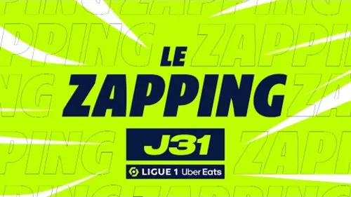 replay de Zapping de la 31ème journée - Ligue 1 Uber Eats / 2023-2024