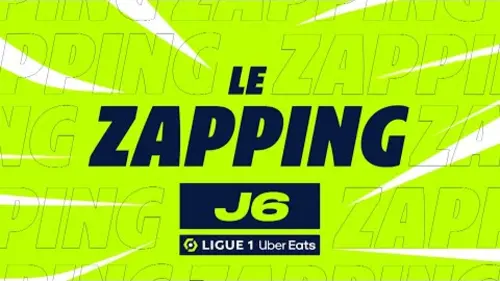 replay de Zapping de la 6ème journée - Ligue 1 Uber Eats / 2023-2024