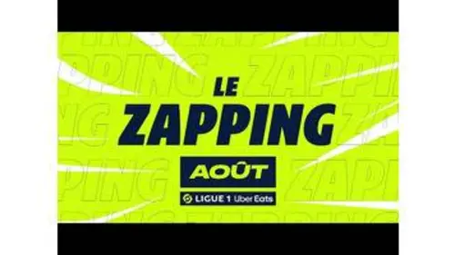 replay de Zapping Ligue 1 Uber Eats - Août (saison 2022/2023)