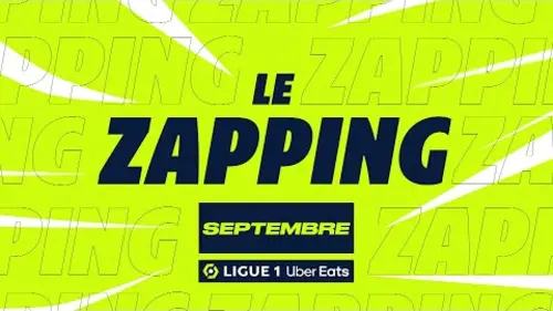 replay de Zapping Ligue 1 Uber Eats - Septembre (saison 2023/2024)