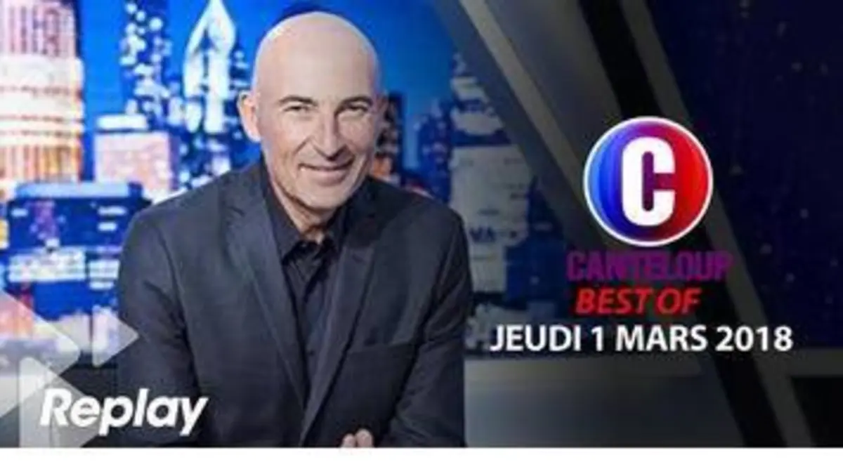 replay de C'est Canteloup du 1 mars 2018