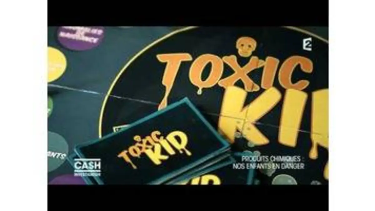 replay de Cash investigation - Produits chimiques : nos enfants en danger / intégrale