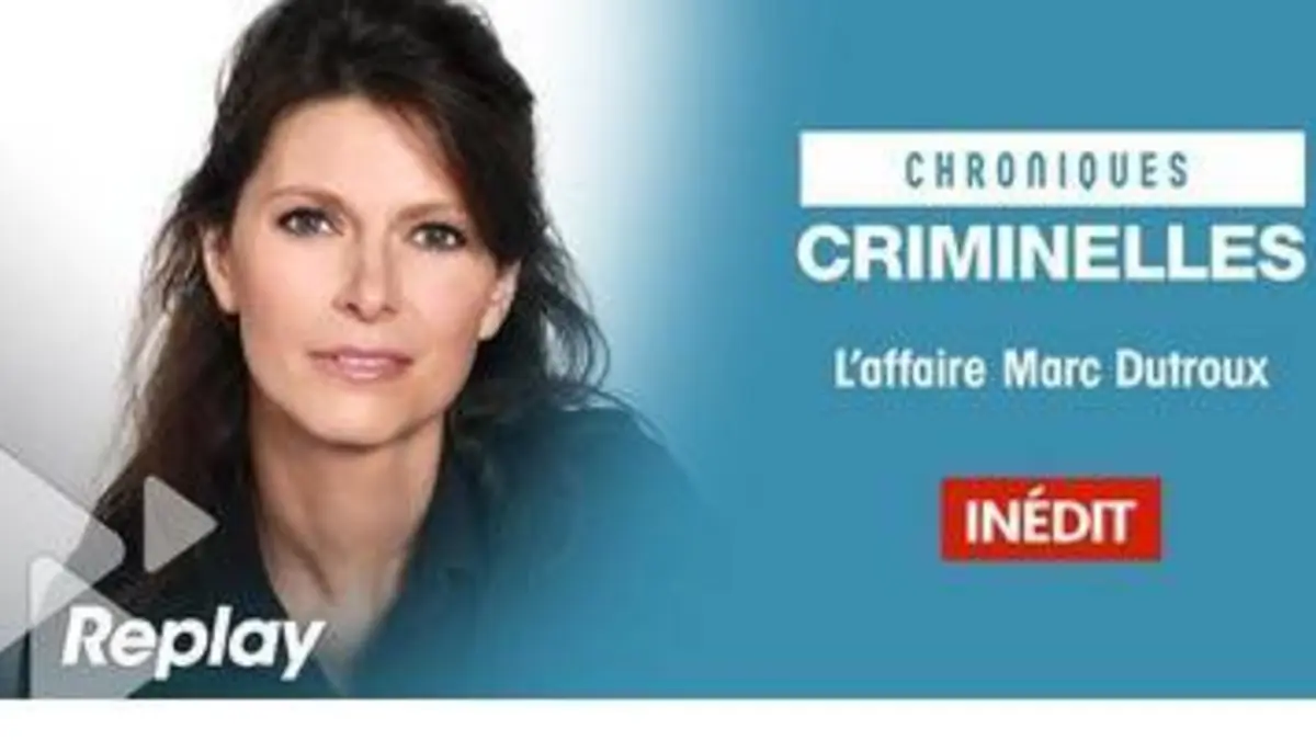 replay de Chroniques criminelles - L'affaire Marc Dutroux : La cavale de l'ennemi public n°1