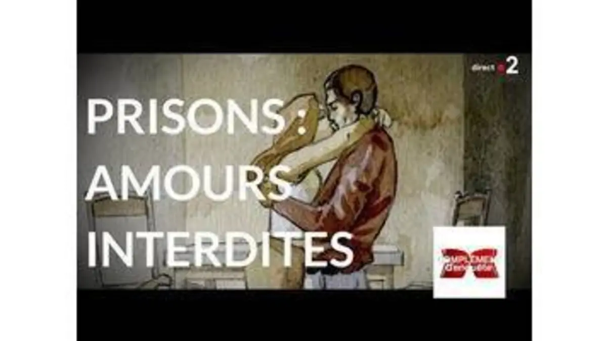 replay de Complément d'enquête. Prisons amours interdites - 8 février 2018 (France 2)
