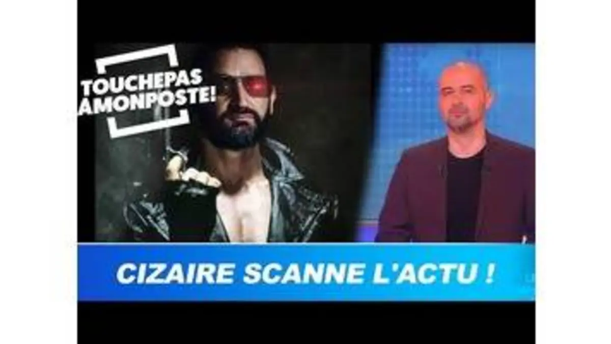 replay de CSA : Cizaire scanne l'actu ! - TPMP du 04/02/2019