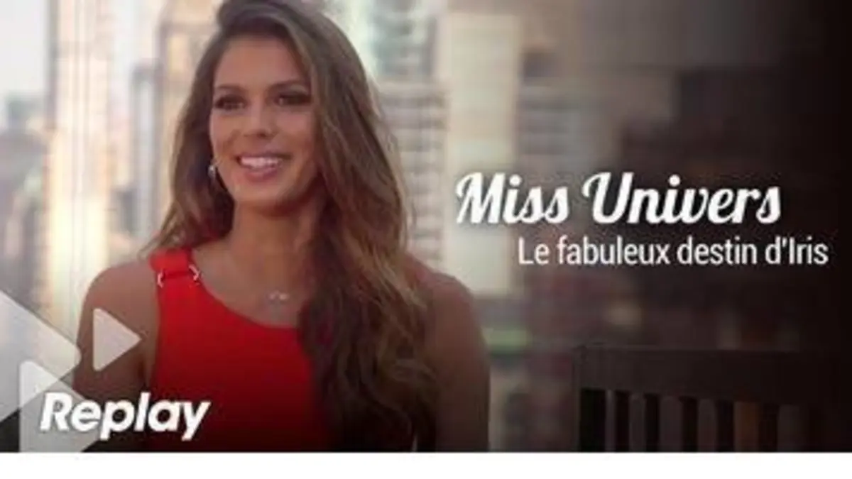 replay de De Miss France à Miss Univers le fabuleux destin d'Iris