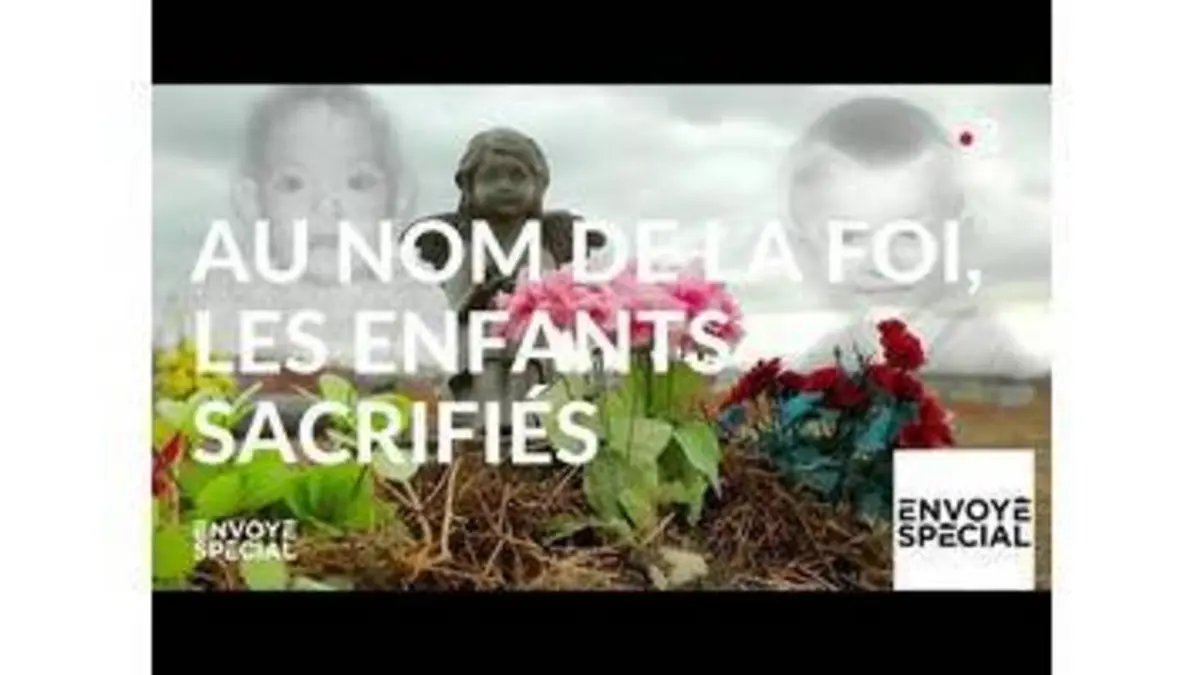 replay de Envoyé spécial. Au nom de la foi, les enfants sacrifiés - 7 février 2019 (France 2)