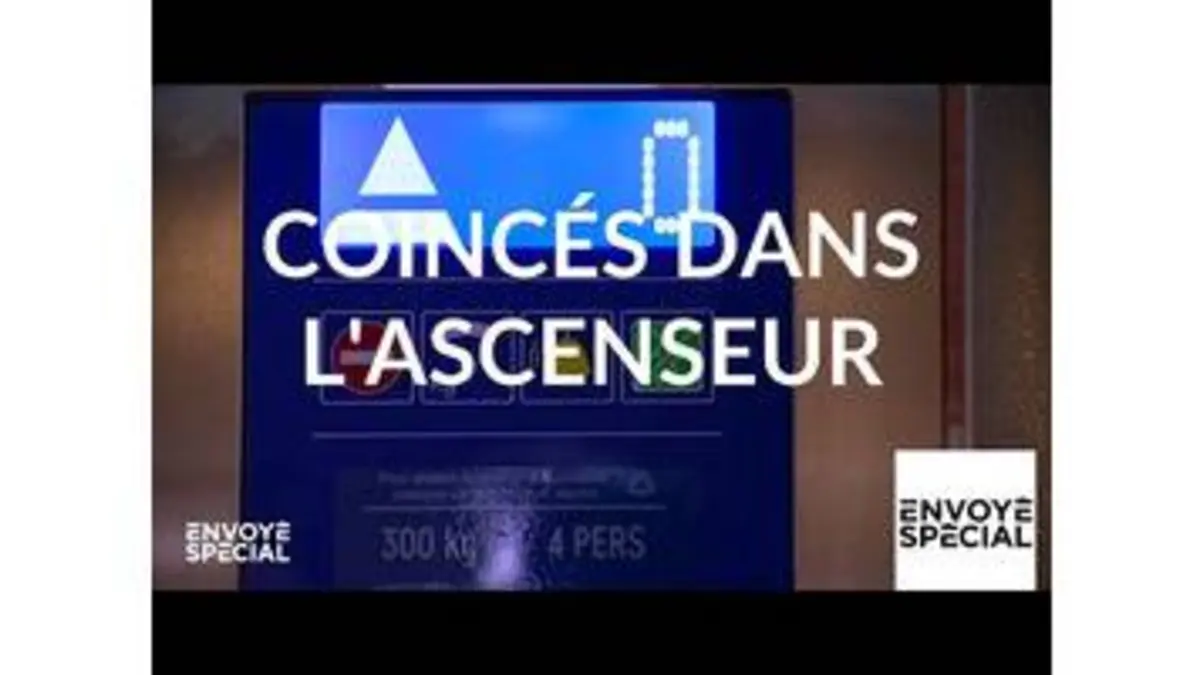 replay de Envoyé spécial. Coincés dans l'ascenseur - 9 mai 2019 (France 2)
