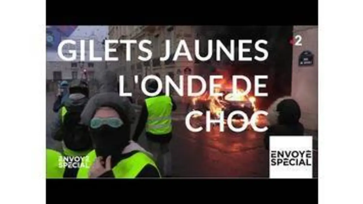 replay de Envoyé spécial. Gilets jaunes, l'onde de choc - 6 décembre 2018 (France 2)