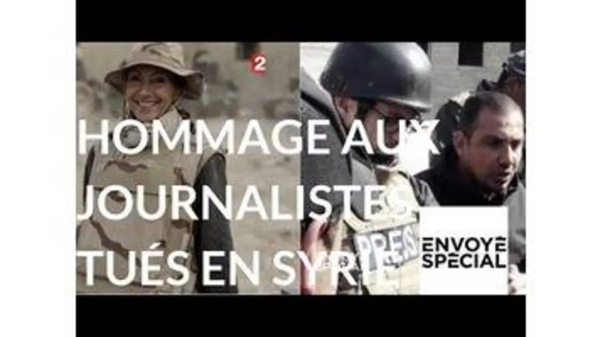replay de Envoyé special. Hommage journalistes tués à Mossoul en Syrie - 7 sept 2017 (France 2)