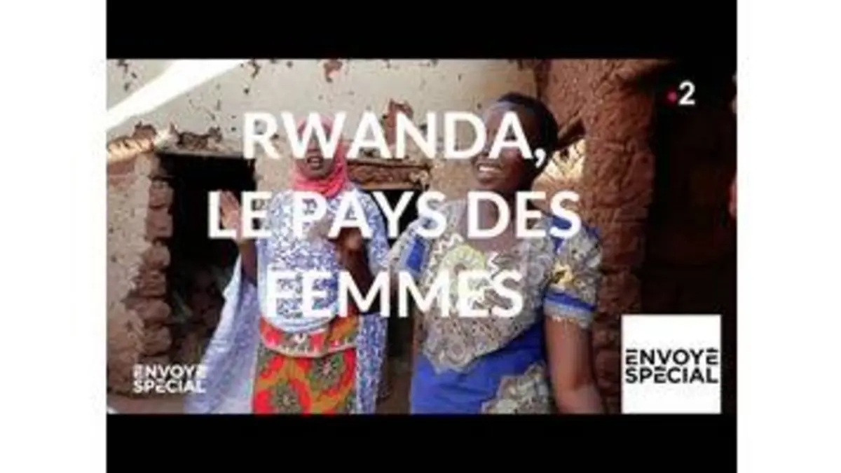 replay de Envoyé spécial. Rwanda, le pays des femmes - 18 avril 2019 (France 2)