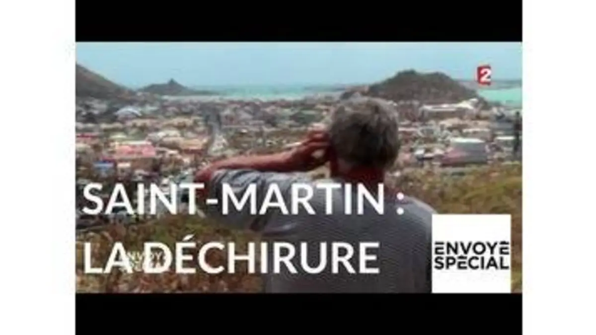 replay de Envoyé spécial. Saint-martin : la déchirure après l'ouragan Irma - 14 sept. 2017 (France 2)