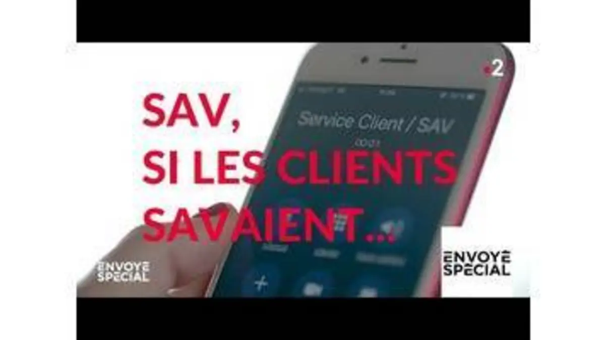 replay de Envoyé spécial. SAV, si les clients savaient... - 7 février 2019 (France 2)