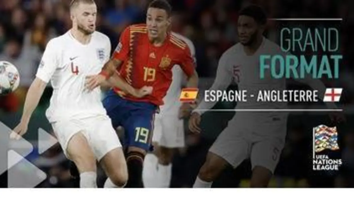 replay de Espagne - Angleterre (2 - 3) : Voir le Grand Format du match en vidéo