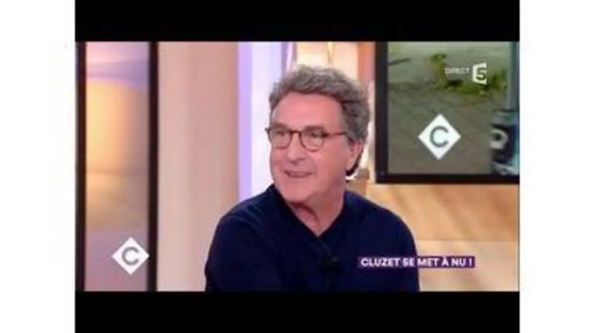 replay de François Cluzet se met à nu ! - C à Vous - 09/01/2018