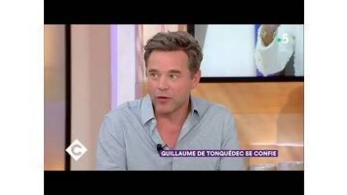 replay de Guillaume de Tonquédec se confie - C à Vous - 01/06/2018