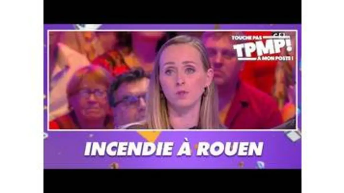 replay de Incendie à Rouen : est-ce qu'on nous cache la vérité ?