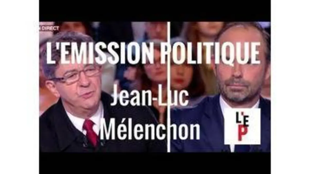 replay de L'Emission politique avec Jean-Luc Mélenchon face à Edouard Philippe - 28/09/17 (France 2)