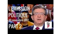 L'Emission politique avec Jean-Luc Mélenchon – part 2 - le 30 novembre 2017 (France 2)
