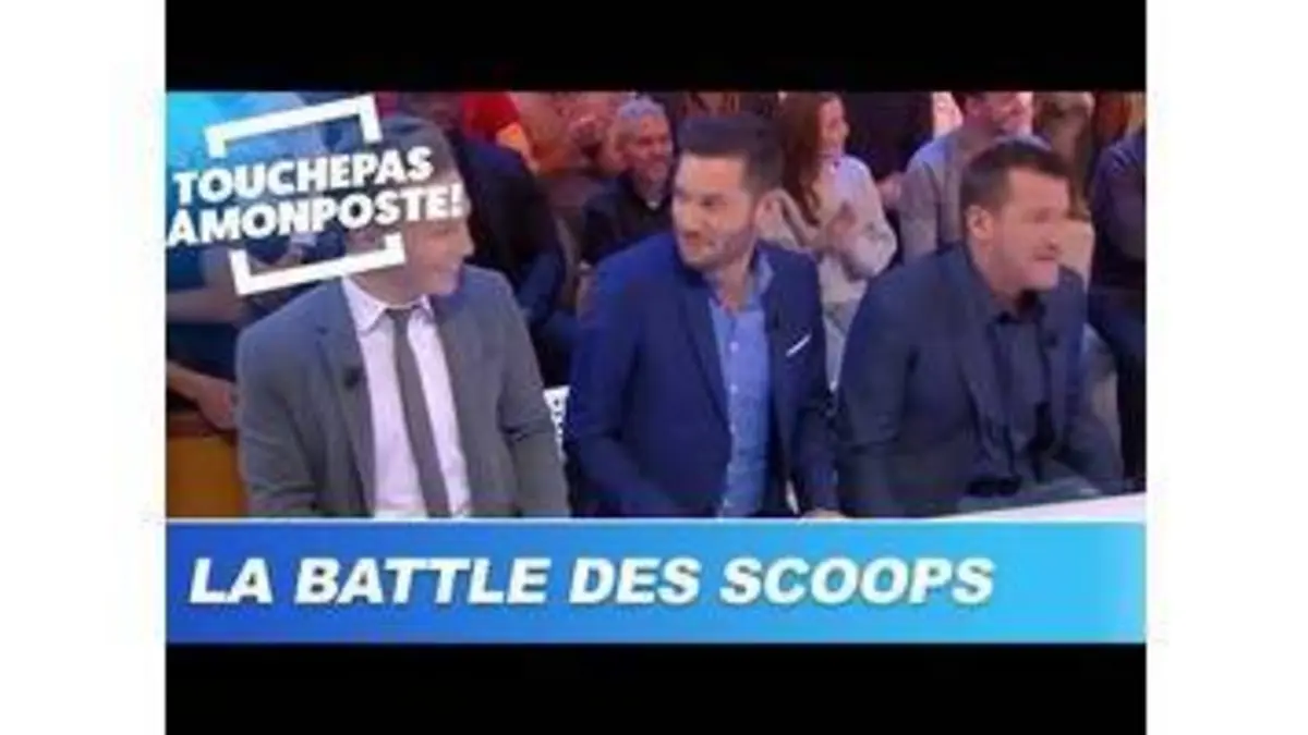 replay de La battle de scoops des chroniqueurs !