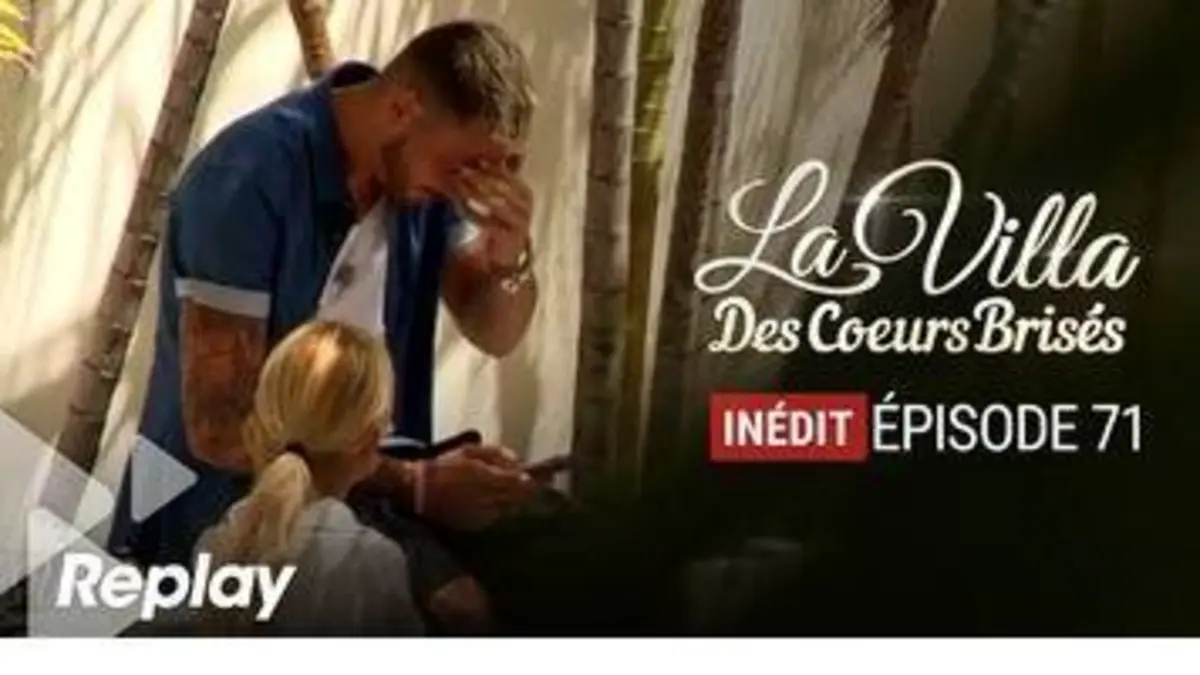 replay de La villa des coeurs brisés - Episode 71 Saison 03