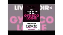 Le livre noir de la gynécologie - C à Vous - 05/10/2017