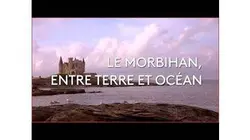 Le Morbihan, entre terre et océan - Émission intégrale