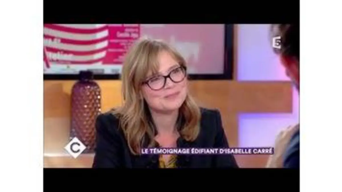 replay de Le témoignage édifiant d'Isabelle Carré - C à Vous - 19/01/2018