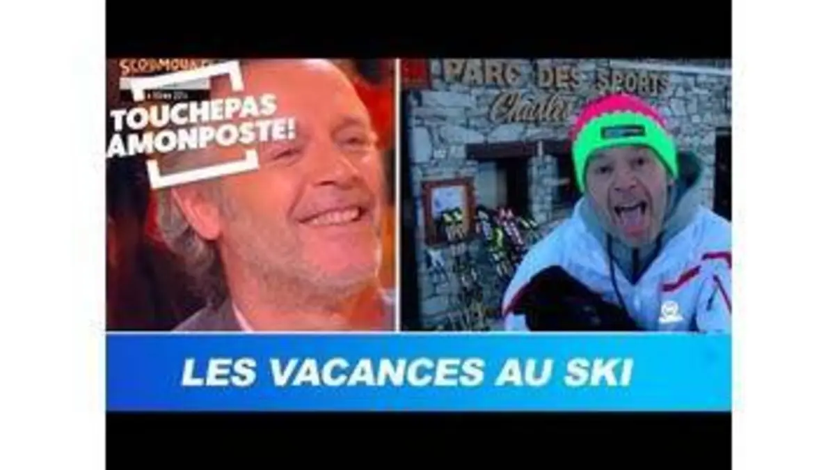 replay de Les vacances des chroniqueurs au ski !