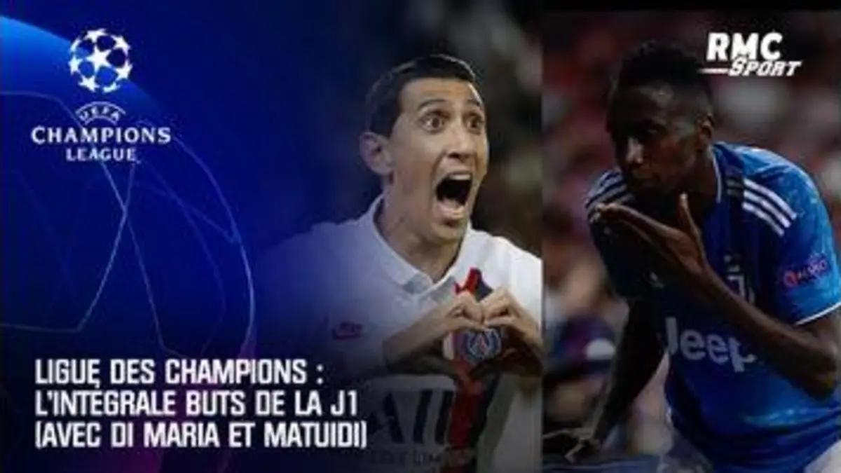replay de Ligue des champions : l’intégrale buts de la J1 (avec Di Maria et Matuidi)