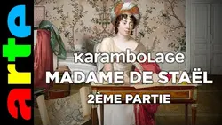 Madame de Staël, 2ème partie - Karambolage - ARTE