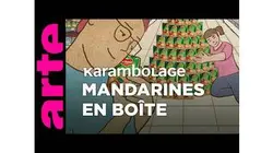 Mandarines en boîte - Karambolage - ARTE