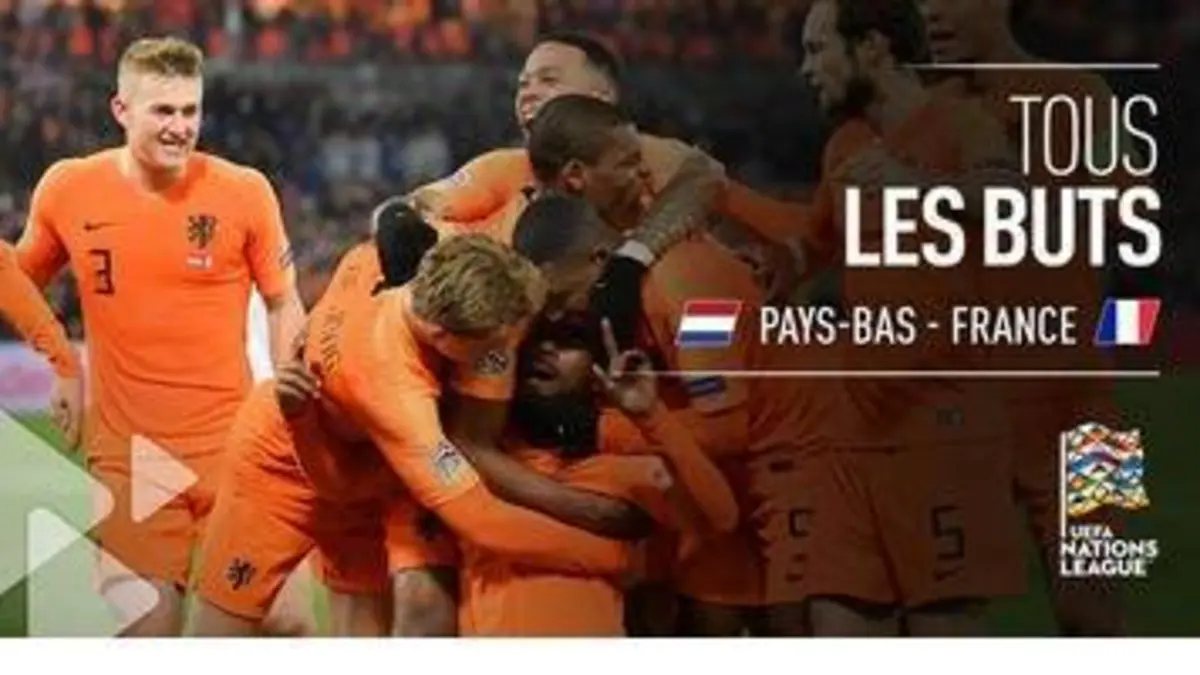 replay de Pays-Bas - France : Voir tous les buts du match en vidéo