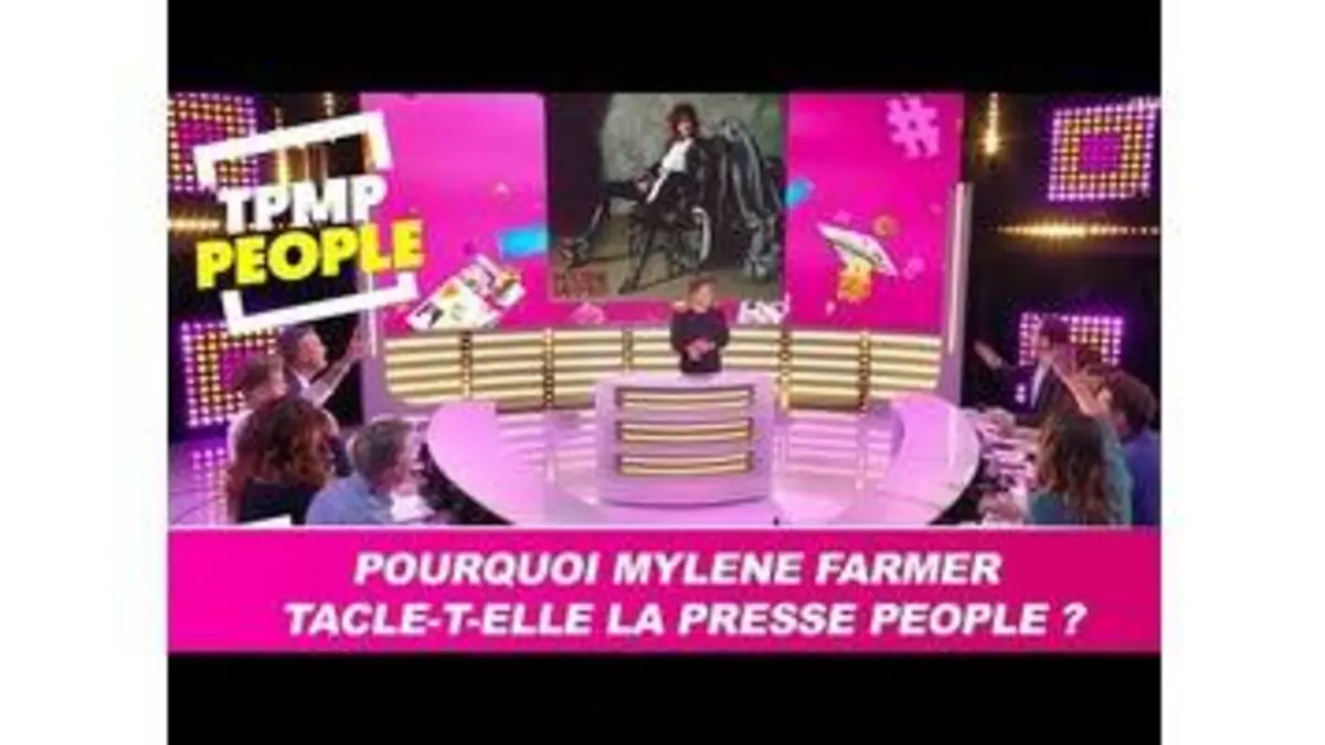 replay de Pourquoi Mylène Farmer tacle-t-elle la presse people ? La réponse des chroniqueurs