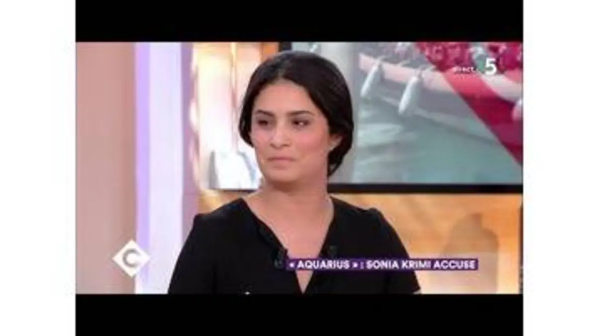 replay de "Aquarius" : Sonia Krimi accuse - C à Vous - 13/06/2018