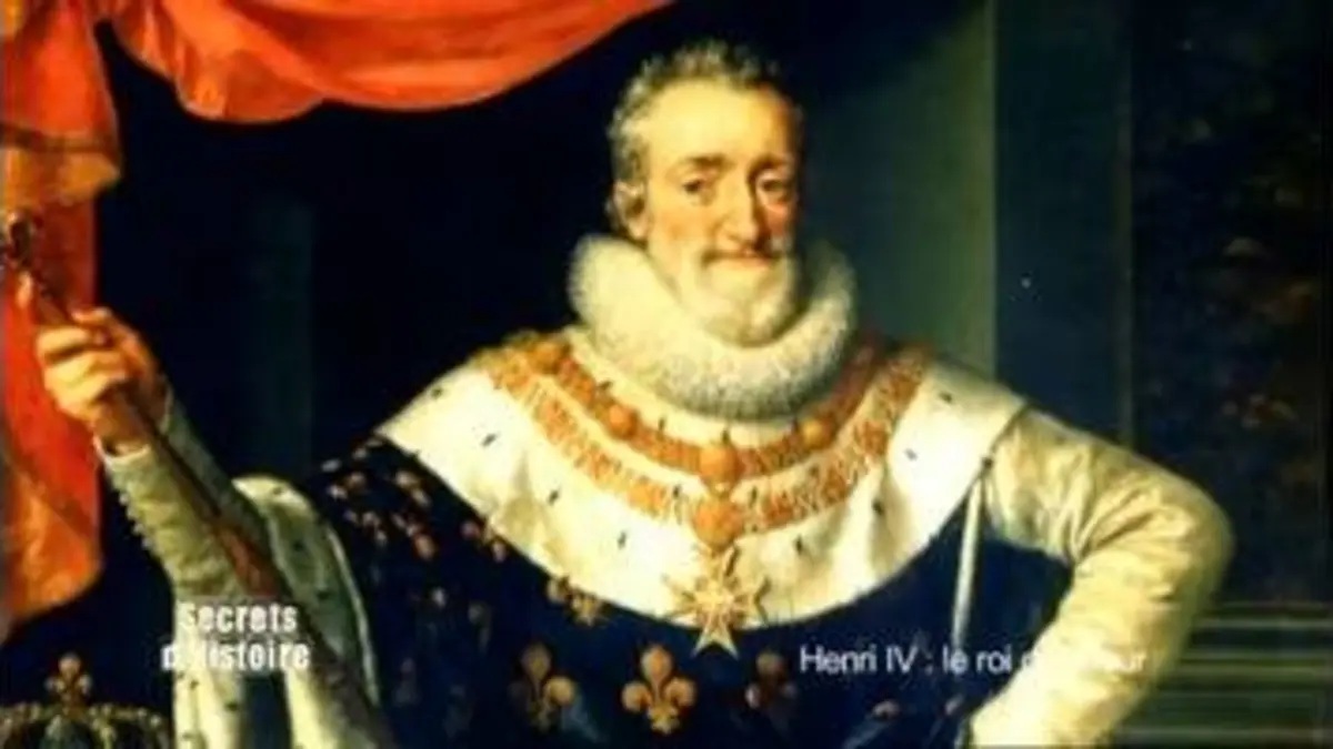 replay de Secrets d'Histoire - Henri IV, le roi de cœur (Intégrale)