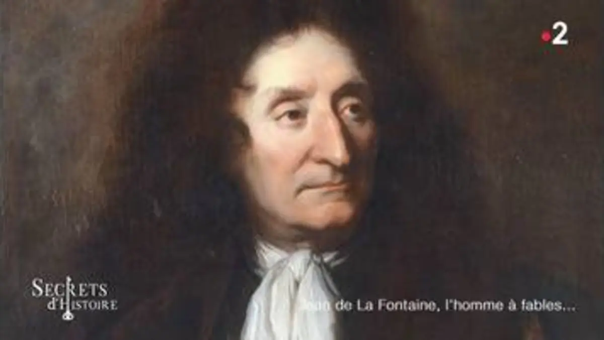replay de Secrets d'histoire - Jean de La Fontaine, l'homme à fables (Intégrale)
