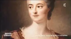Secrets d'Histoire - La Du Barry : coup de foudre à Versailles (Intégrale)