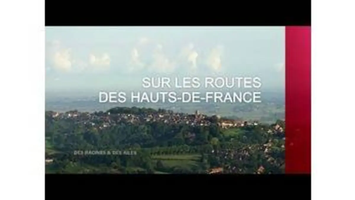 replay de Sur les routes des Hauts-de-France - Émission intégrale