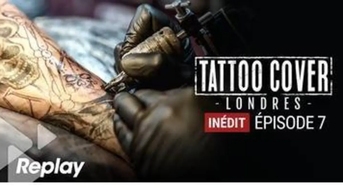 replay de Tattoo Cover - Londres - Episode 7 du 12 avril 2018