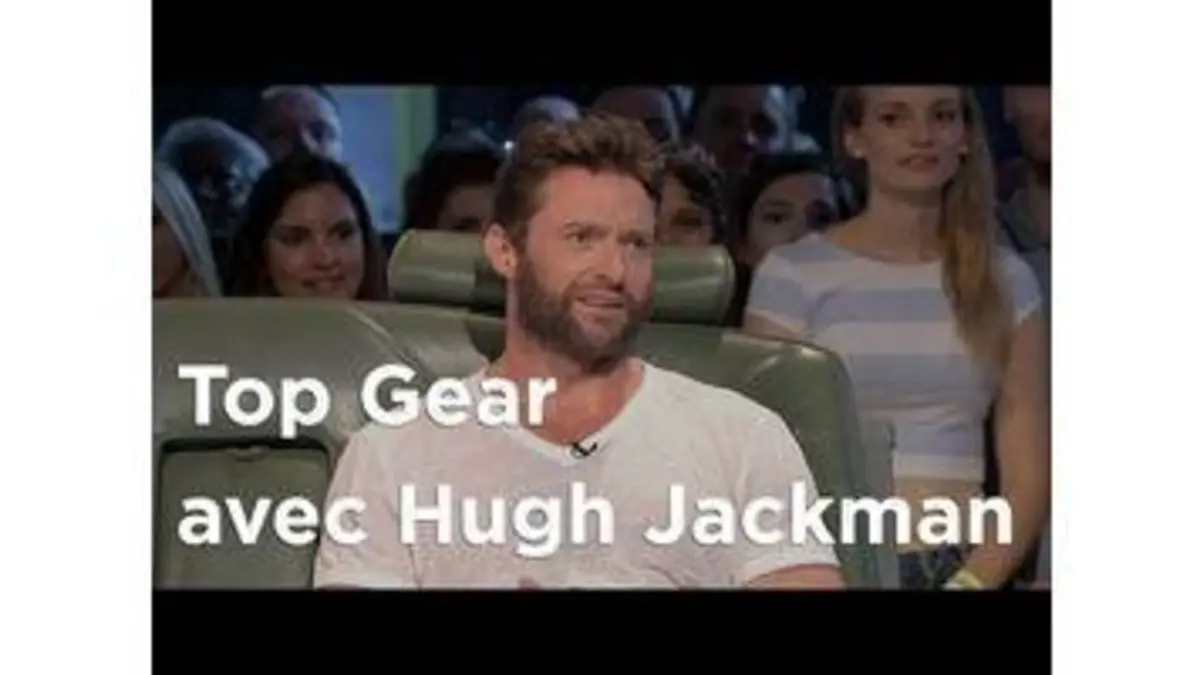 replay de Top Gear avec Hugh Jackman