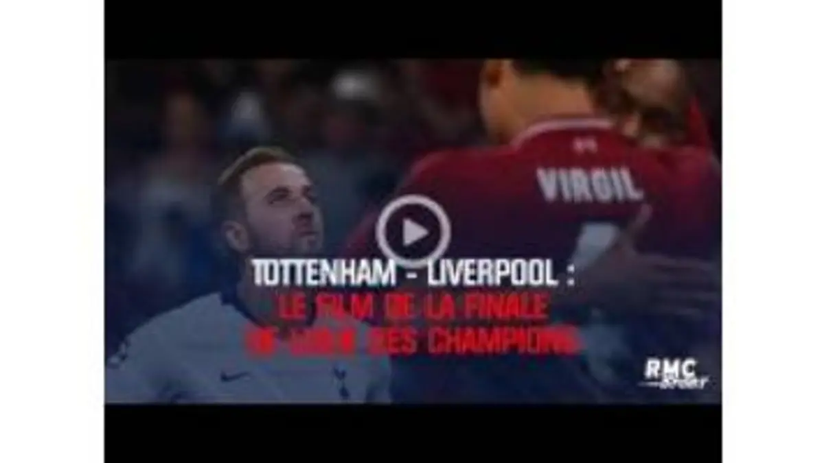 replay de Tottenham-Liverpool : le film de la finale de la Ligue des champions