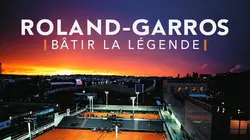Roland-Garros : Bâtir la légende